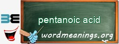 WordMeaning blackboard for pentanoic acid